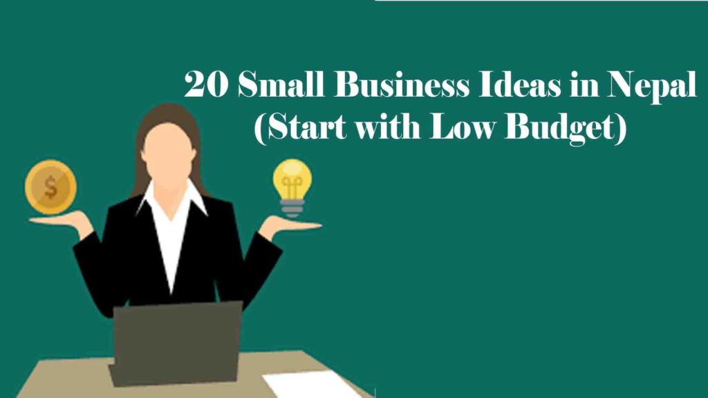 20 Small Business Ideas in Nepal (Start with Low Budget)